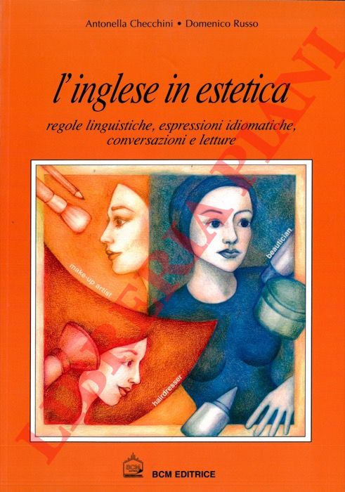 CHECCHINI A. - RUSSO D. - - L'inglese in estetica regole linguistiche, espressioni idiomatiche, conversazioni e letture.