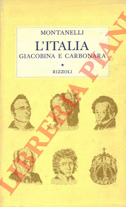 MONTANELLI Indro - - L'Italia Giacobina e carbonara (1789-1831).