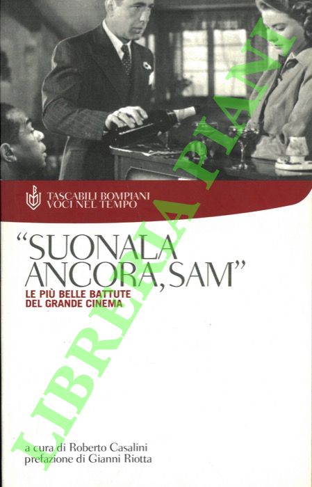 CASALINI Roberto - - Suonala ancora, Sam. Le pi belle battute del grande cinema.