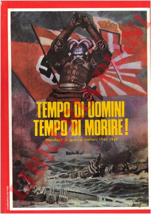 - - Tempo di uomini tempo di morire! Manifesti di guerra italiani 1940-1945.