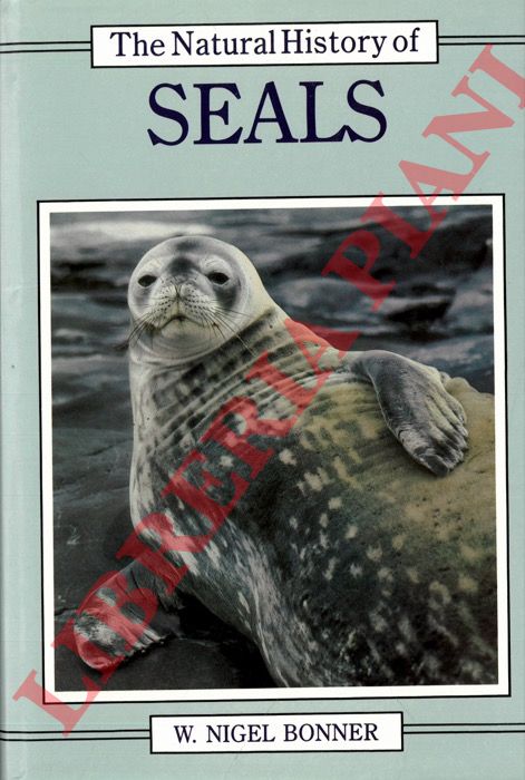 BONNER W. Nigel - - The natural history of seals.