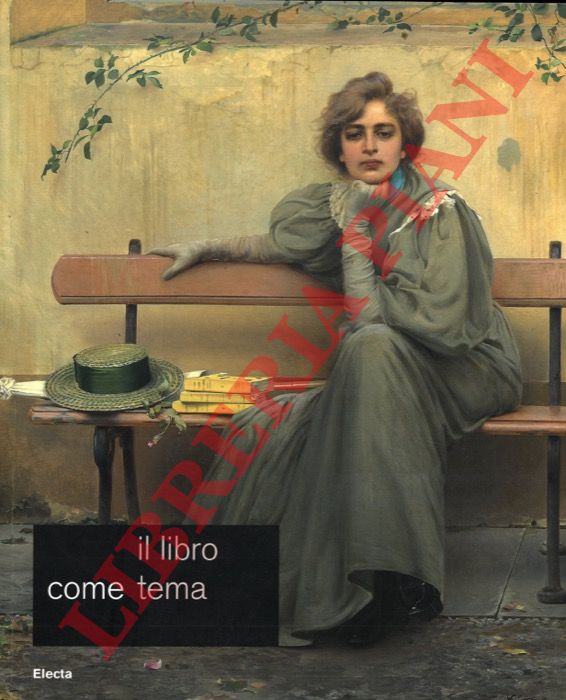 (MARINI CLARELLI M. V. - URSINO M.) - - Il libro come tema. Arte e letteratura fra '800 e '900 nelle collezioni della galleria nazionale d'arte moderna.