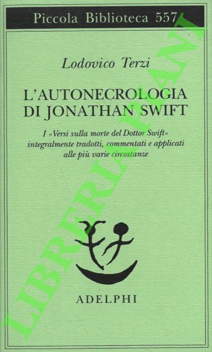 TERZI Lodovico - - L'autonecrologia di Jonathan Swift. I 'versi sulla morte del Dottor Swift' integralmente tradotti, commentatie applicati alle pi varie circostanze.