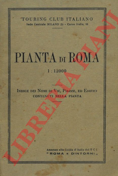 Touring Club Italiano - - Pianta di Roma. 1 : 12000. Indice dei nomi di vie, piazze, ed edifici contenuti nella pianta.