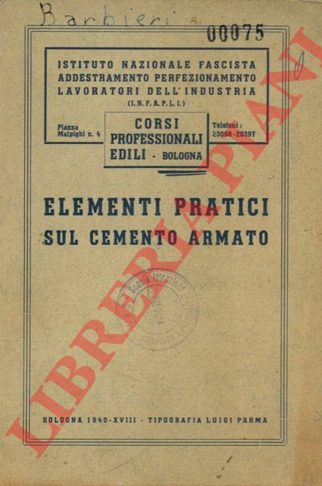 Istituto Nazionale Fascista Addestramento e Perfezionamento Lavoratori dell'Industria - - Elementi pratici sul cemento armato.