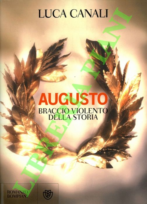 CANALI Luca - - Braccio violento della storia.