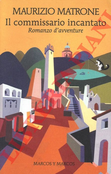 MATRONE Maurizio - - Il commissario incantato. Romanzo d'avventure.