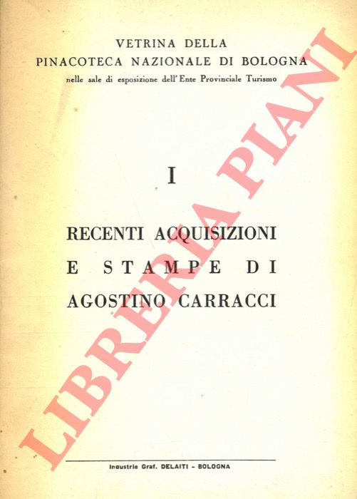 - - Recenti acquisizioni e stampe di Agostino Carracci.