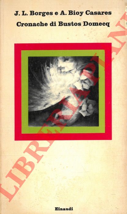 BORGES Jorge Luis - BIOY CASARES Alfredo - - Cronache di Bustos Domecq.