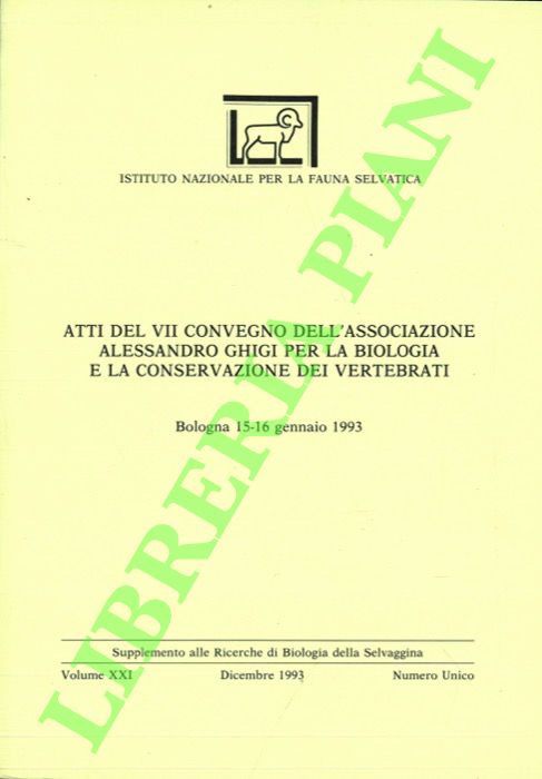 (SPAGNESI Mario - RANDI Ettore) - - Atti del VII Convegno dell'Associazione Alessandro Ghigi per la Biologia e la Conservazione dei vertebrati. Bologna 15-16 gennaio 1993.