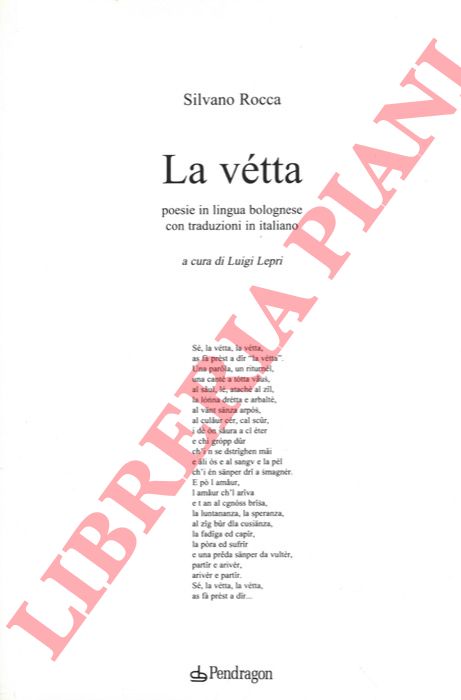ROCCA Silvano - - La vtta. Poesie in lingua bolognese con traduzioni in italiano. A cura di luigi Lepri.