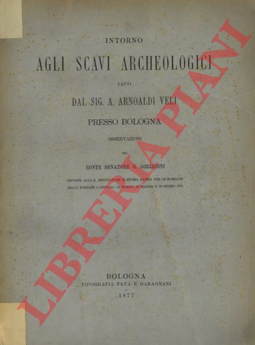 GOZZADINI G(iovanni) - - Intorno agli scavi archeologici fatti dal Sig. A. Arnoaldi Veli presso Bologna.