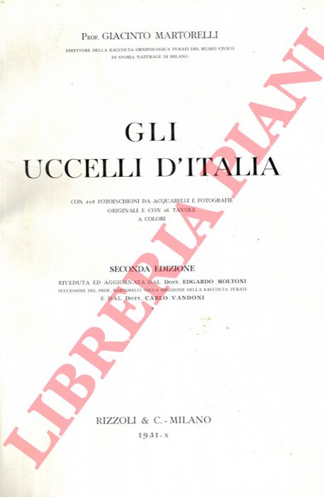 MARTORELLI Giacinto - - Gli uccelli d'Italia. Seconda edizione riveduta ed aggiornata dal Dott. Edgardo Moltoni e dal Dott. Carlo Vandoni.