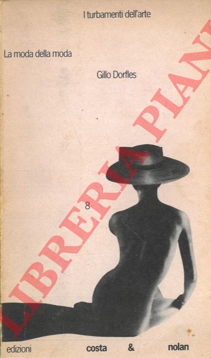 DORFLES Gillo - - La moda della moda.