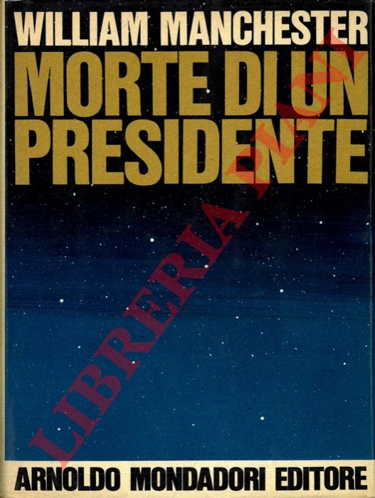 MANCHESTER William - - Morte di un Presidente.