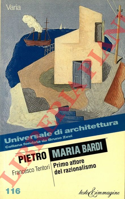 TENTORI Francesco - - Pietro Maria Bardi. Primo attore del razionalismo.