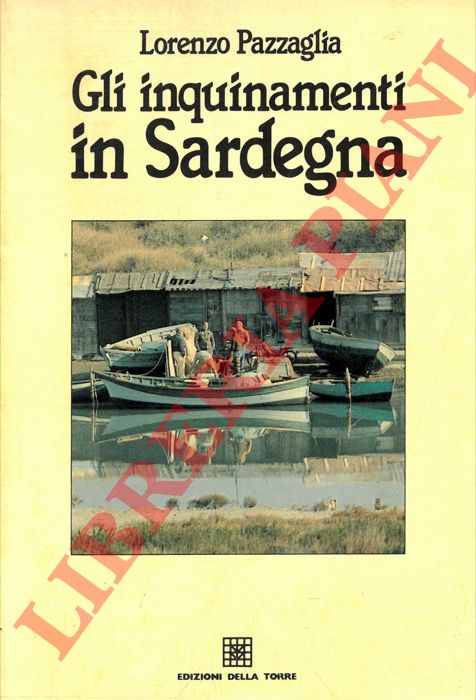 PAZZAGLIA Lorenzo - - Gli inquinamenti dell'aria, delle acque e del suolo in Sardegna.