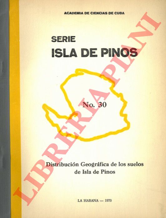 Acadamia de Cencias de Cuba - - Serie Isla de Pinos. Distribucin Geogrfica de los suelos de Isla de Pinos.