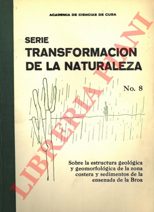 Acadamia de Cencias de Cuba - - Serie Transformacion de la naturaleza. Sobre la estructura geolgica y geomorfolgica de la zona costera y sedimentos de la ensenada de la Broa.