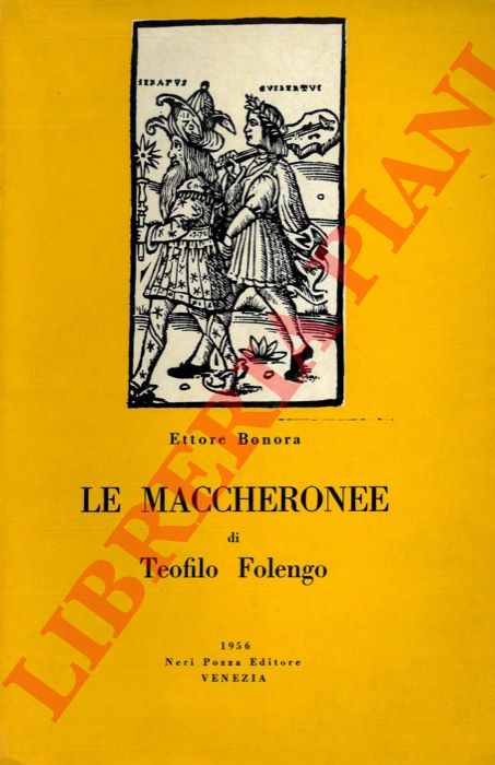 BONORA Ettore - - Le maccheronee di Teofilo Folengo.