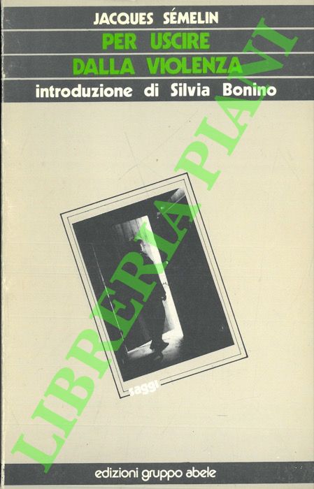 SEMELIN Jacques - - Per uscire dalla violenza.