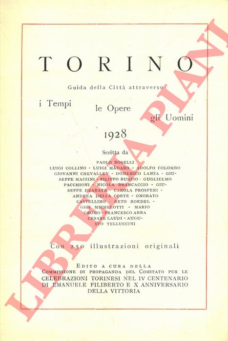 BOSELLI Paolo et. al. - - Torino. Guida della citt attraverso i tempi, le opere, gli uomini. 1928.