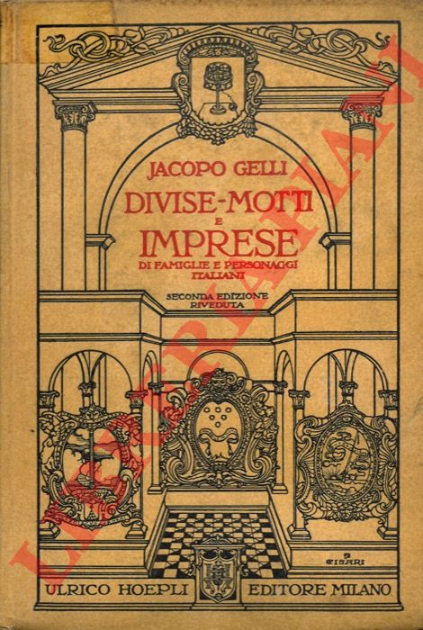 GELLI Jacopo - - Divise, motti e imprese di famiglie e personaggi italiani. Seconda edizione riveduta.