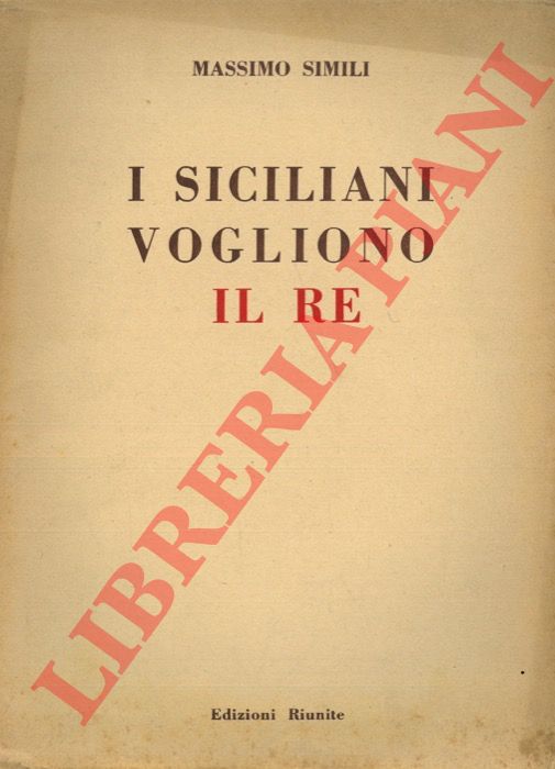 SIMILI Massimo - - I siciliani vogliono il re.