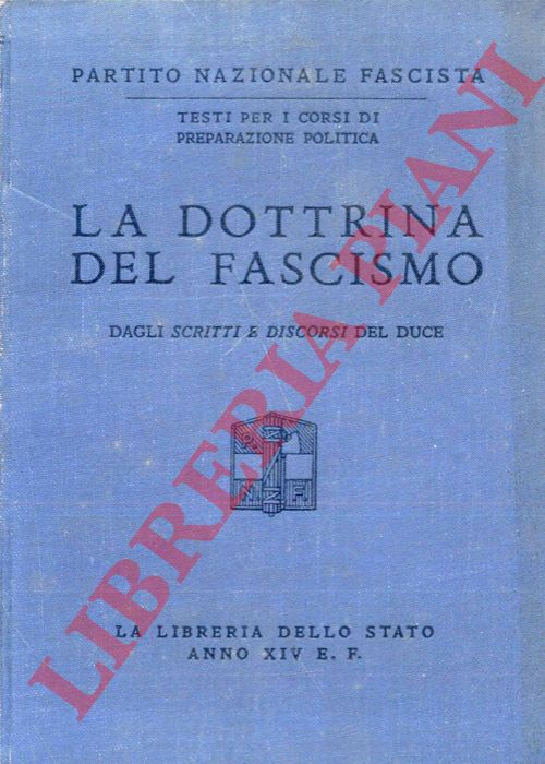 Partito Nazionale Fascista - - La dottrina del fascismo. Dagli Scritti e discorsi del Duce.