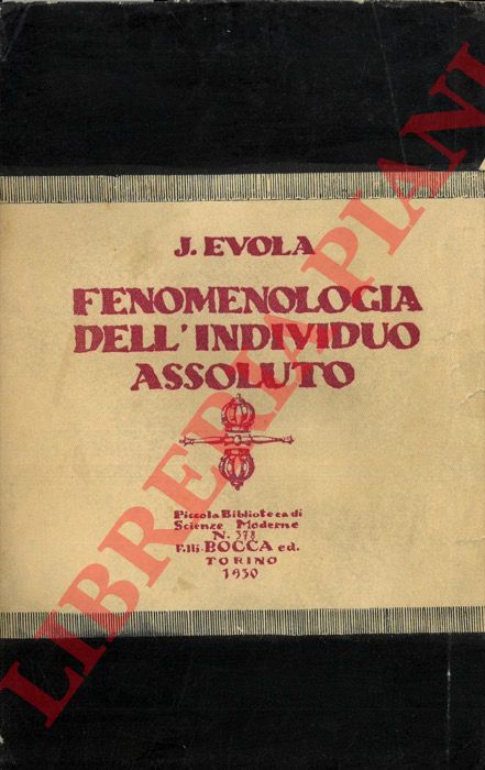 EVOLA Julius - - Fenomenologia dell'individuo assoluto.