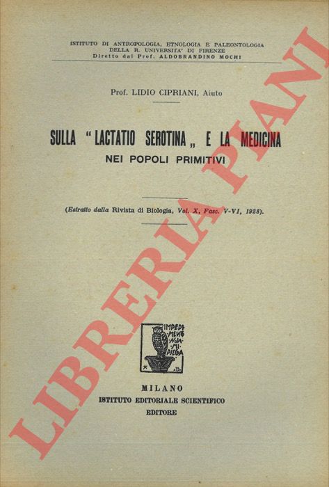 CIPRIANI Lidio - - Sulla 'Lactatio Serotina' e la medicina nei popoli primitivi.