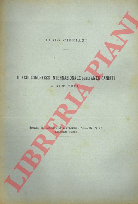 CIPRIANI Lidio - - Il XXIII congresso internazionale degli americanisti a New York.