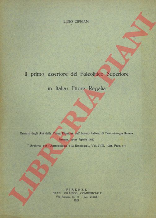 CIPRIANI Lidio - - Il primo assertore del Paleolitico Superiore in Italia: Ettore Reglia.