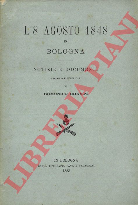 BRASINI Domenico - - L'8 agosto 1848 in Bologna. Notizie e documenti.