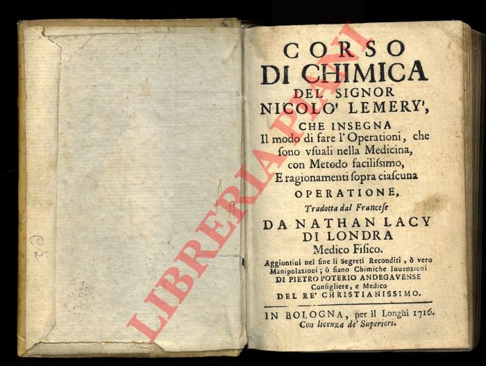 LEMERY Nicol - - Corso di chimica che insegna il modo di fare l'Operationi, che sono usuali nella medicina, con metodo facilissimo, e ragionamenti sopra ciascuna operatione... Aggiontivi nel fine li Segreti Reconditi,  vero Manipolazioni;  siano Chimiche Invenzioni  di Pietro Poterio Andegavense Consigliere, e Medico del Re Christianissimo.