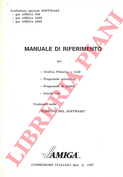 AMIGA - - Manuale di riferimento per Grafica pittorica e CAD, Progrmmi scientifici, Programmi di utilit, Giochi vari.  Contenuti nello 'Scrigno del software'.