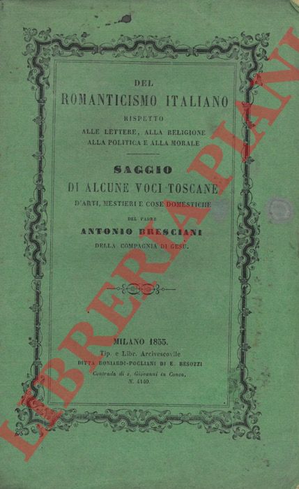 BRESCIANI Antonio - - Del Romanticismo italiano rispetto alle lettere, alla religione, alla politica e alla morale.
