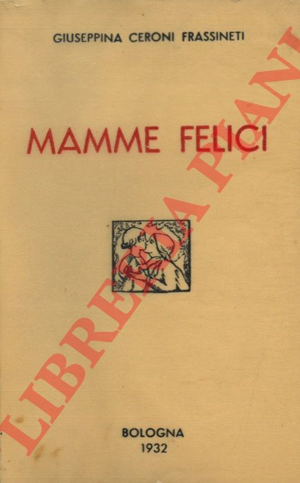 CERONI FRASSINETI Giuseppina - - Mamme felici.