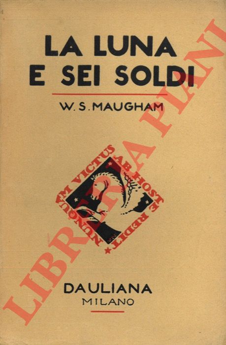 MAUGHAM William Somerset - - La luna e sei soldi.