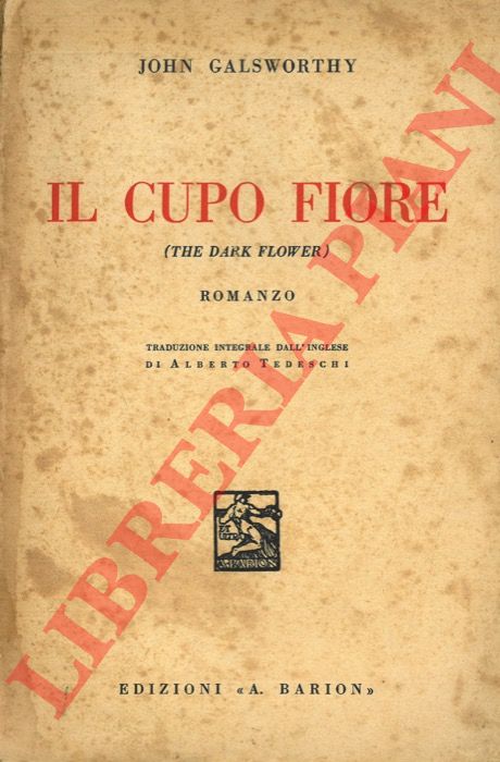 GALSWORTHY John - - Il cupo fiore (The Dark Flower).
