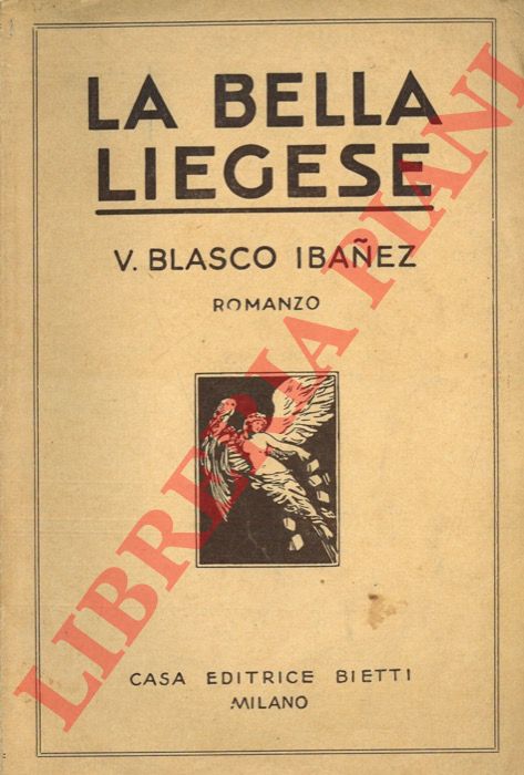 BLASCO IBANEZ V. - - La bella liegese.