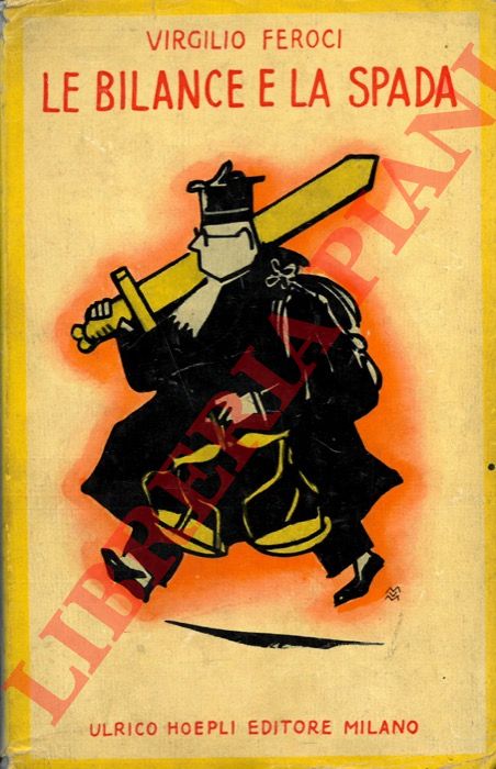 FEROCI Virgilio - - Le bilance e la spada.