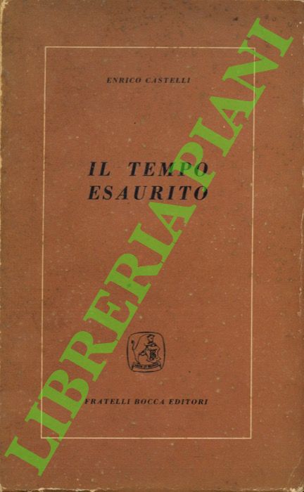 CASTELLI Enrico - - Il tempo esaurito.
