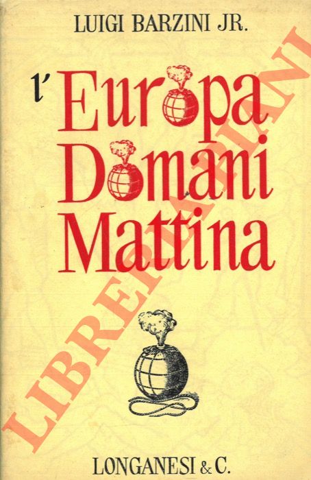 BARZINI Luigi Jr. - - L'Europa domani mattina.