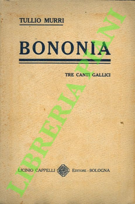 MURRI Tullio - - Bononia. Tre canti gallici.