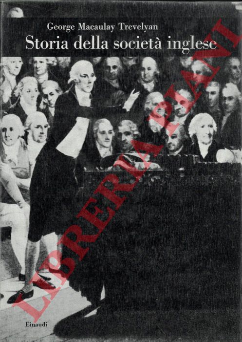 TREVELYAN George M. - - Storia della societ inglese.
