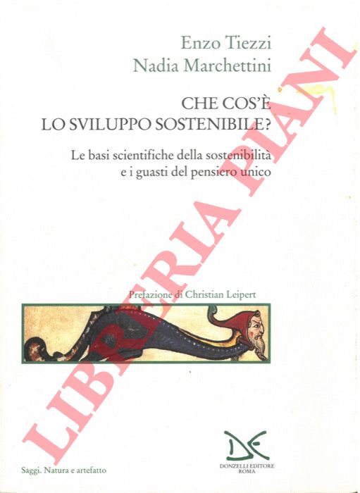 TIEZZI Enzo - MARCHETTINI Nadia - - Che cos' lo sviluppo sostenibile? Le basi scientifiche della sostenibilit e i guasti del pensiero unico.
