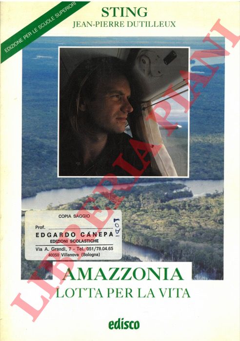 STING - DUTILLEUX Jean-Pierre - - Amazzonia. Lotta per la vita.