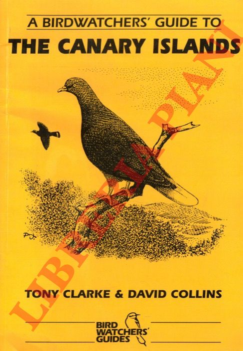 CLARKE Tony - COLLINS David - - A Birdwatchers' Guide to the Canary Islands.