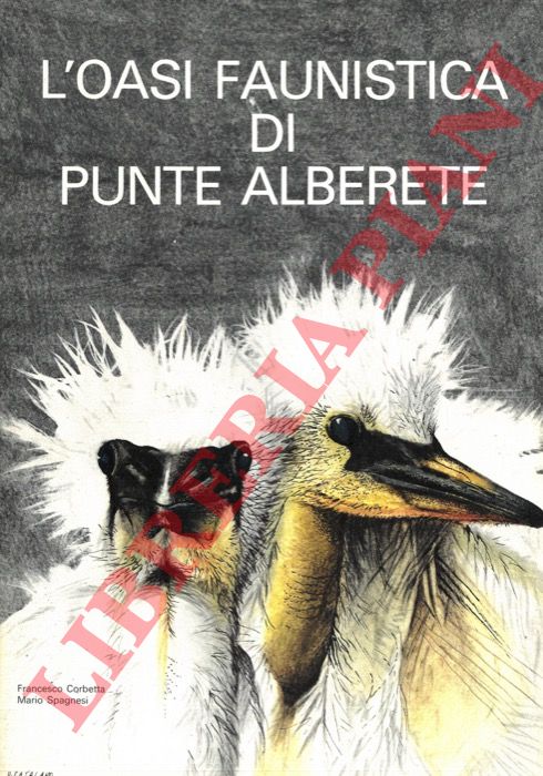 CORBETTA Francesco - SPAGNESI Mario - - L'oasi faunistica di Punte Alberete.